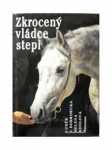 Zkrocený vládce stepi - kniha o koních 